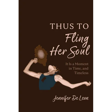 Thus to Fling Her Soul
