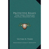 Protective Relays: Their Theory, Design And Practical Operation (1922)