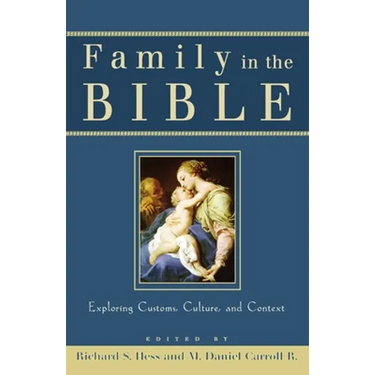 Family in the Bible: Exploring Customs, Culture, and Context