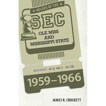 Rulers of the SEC: OLE Miss and Mississippi State, 1959-1966