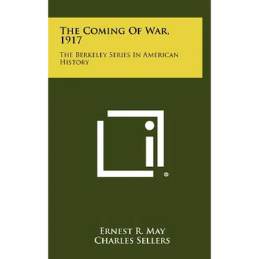 The Coming Of War, 1917: The Berkeley Series In American History