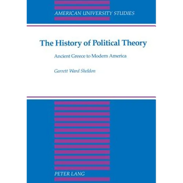 The History of Political Theory: Ancient Greece to Modern America