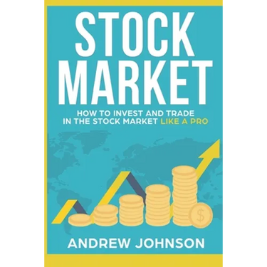Stock Market: How to Invest and Trade in the Stock Market Like a Pro: Stock Market Trading Secrets