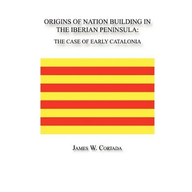 Origins of Nation Building in the Iberian Peninsula: The Case of Early Catalonia