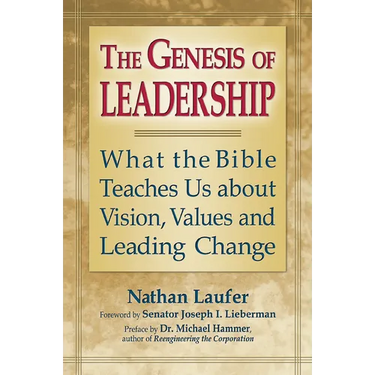 The Genesis of Leadership: What the Bible Teaches Us about Vision, Values and Leading Change