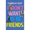 I Don't Want To Be Friends