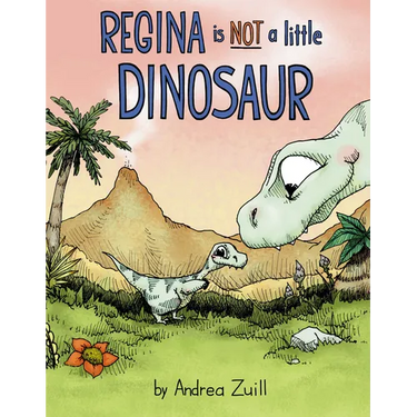 Regina Is Not a Little Dinosaur
