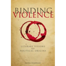 Binding Violence: Literary Visions of Political Origins