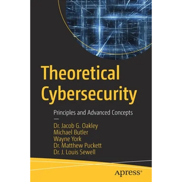 Theoretical Cybersecurity: Principles and Advanced Concepts