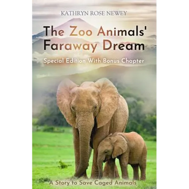 The Zoo Animals' Faraway Dream (Special Edition): A Story to Save Caged Animals