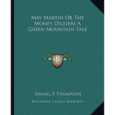 May Martin Or The Money Diggers A Green Mountain Tale
