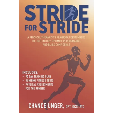 Stride for Stride: A Physical Therapist's Playbook for Runners to Limit Injury, Optimize Performance, and Build Confidence