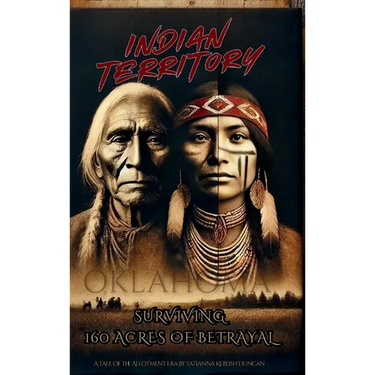 Indian Territory: Surviving 160 Acres of Betrayal