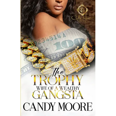 The Trophy Wife Of A Wealthy Gangsta: An African American Romance