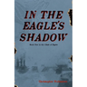 In The Eagle's Shadow: Clash of Eagles - Book One
