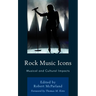 Rock Music Icons: Musical and Cultural Impacts