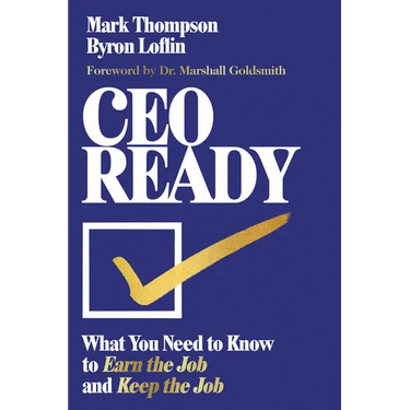 CEO Ready: What You Need to Know to Earn the Job--And Keep the Job
