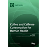 Coffee and Caffeine Consumption for Human Health