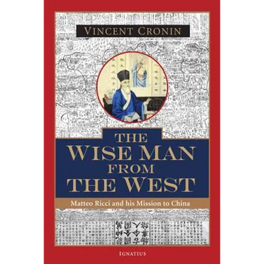 The Wise Man from the West: Matteo Ricci and His Mission to China
