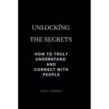Unlocking the secret: How to truly understand and connect with people