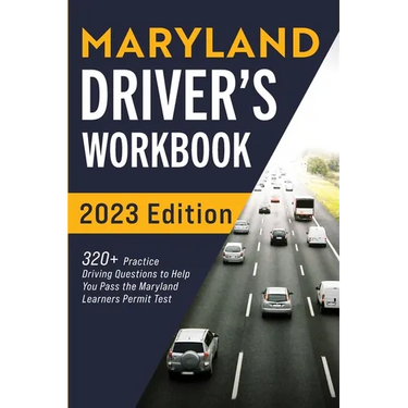 Maryland Driver's Workbook: 320+ Practice Driving Questions to Help You Pass the Maryland Learner's Permit Test