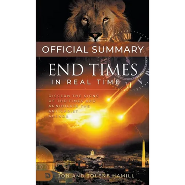 The Official Summary of End Times in Real Time: Discern the Signs of the Times and Annihilate the Antichrist Agenda