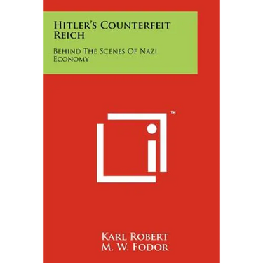 Hitler's Counterfeit Reich: Behind The Scenes Of Nazi Economy