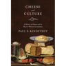Cheese and Culture: A History of Cheese and Its Place in Western Civilization