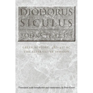 Diodorus Siculus, Books 11-12.37.1: Greek History, 480-431 BC-the Alternative Version