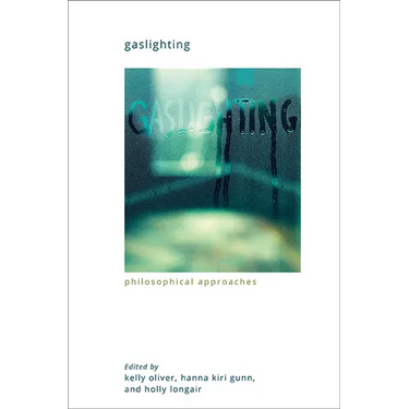 Gaslighting: Philosophical Approaches