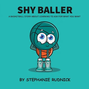 Shy Baller: A Basketball Story About Learning How To Ask For What You Want