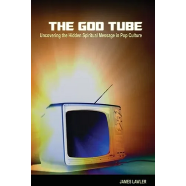 The God Tube: Uncovering the Hidden Spiritual Message in Pop Culture