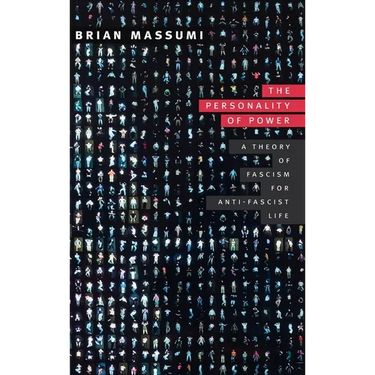 The Personality of Power: A Theory of Fascism for Anti-fascist Life