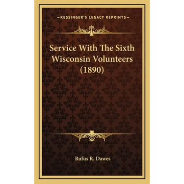 Service With The Sixth Wisconsin Volunteers (1890)