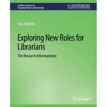 Exploring New Roles for Librarians: The Research Informationist