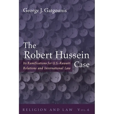 The Robert Hussein Case: Its Ramifications for U.S.-Kuwaiti Relations and International Law