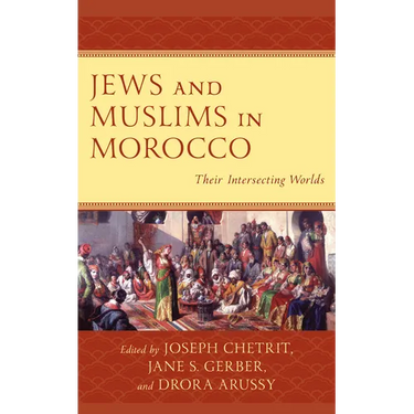 Jews and Muslims in Morocco: Their Intersecting Worlds
