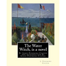 The Water Witch is a 1830 novel by James Fenimore Cooper: and introduction By Susan Fenimore Cooper, Susan Augusta Fenimore Cooper (April 17, 1813 - D