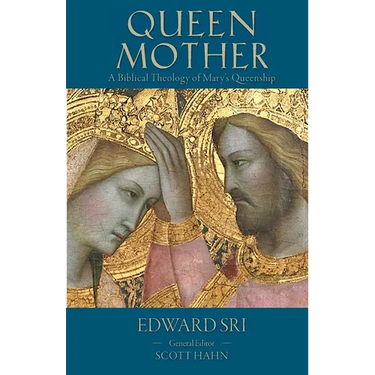 Queen Mother: A Biblical Theology of Mary's Queenship