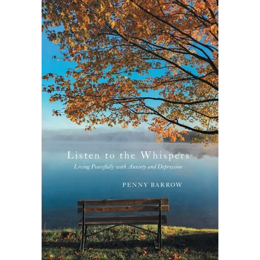 Listen to the Whispers: Living Peacefully with Anxiety and Depression