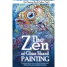 The Zen of Glass Shard Painting: An Introduction to a New Art Form and an Exploration of Personal and Artistic Development