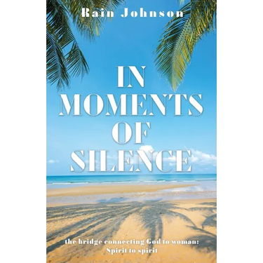In Moments of Silence: the bridge connecting God to woman; Spirit to spirit