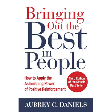 Bringing Out the Best in People: How to Apply the Astonishing Power of Positive Reinforcement, Third Edition