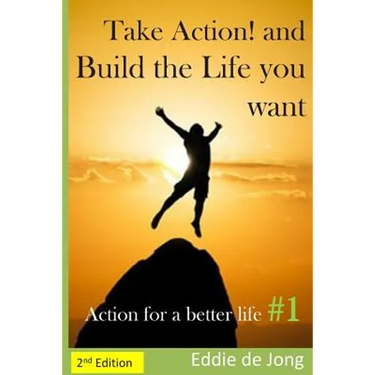 Take Action! and Build the Life you want: Action for a better Life #1