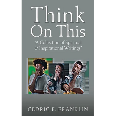 Think On This: "A Collection of Spiritual & Inspirational Writings"