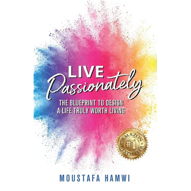 Live Passionately: The Blueprint to Design a Life Truly Worth Living