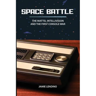 Space Battle: The Mattel Intellivision and the First Console War