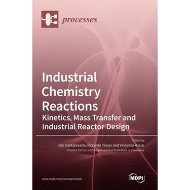 Industrial Chemistry Reactions: Kinetics, Mass Transfer and Industrial Reactor Design