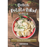 Delish Potato Salad Cookbook: Simple Potato Salad Recipes Excellent as Starter, Side Dish, or a Quick Dinner