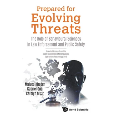 Prepared for Evolving Threats: The Role of Behavioural Sciences in Law Enforcement and Public Safety - Selected Essays from the Asian Conference of Cr